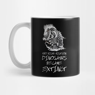 Smoking is the reason dinosaurs went extinct Mug